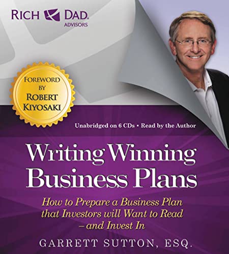 Rich Dad Advisors: Writing Winning Business Plans: How to Prepare a Business Plan that Investors Will Want to Read -- and Invest In