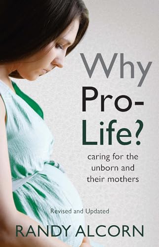 Why Pro-Life?: Caring for the Unborn and Their Mothers