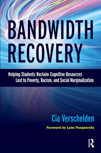 Bandwidth Recovery: Helping Students Reclaim Cognitive Resources Lost to Poverty, Racism, and Social Marginalization