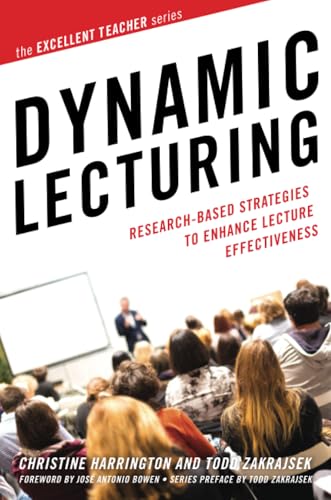 Dynamic Lecturing: Research-Based Strategies to Enhance Lecture Effectiveness (The Excellent Teacher Series)