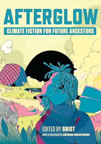 Afterglow: Climate Fiction for Future Ancestors