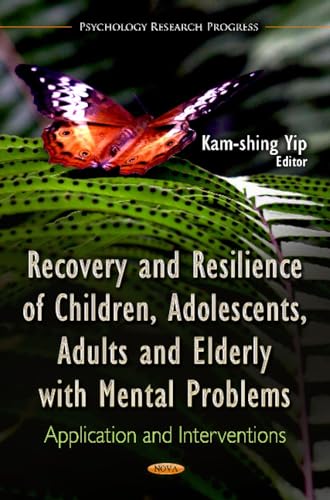Recovery and Resilience of Children, Adolescents, Adults and Elderly With Mental Problems: Application and Interventions