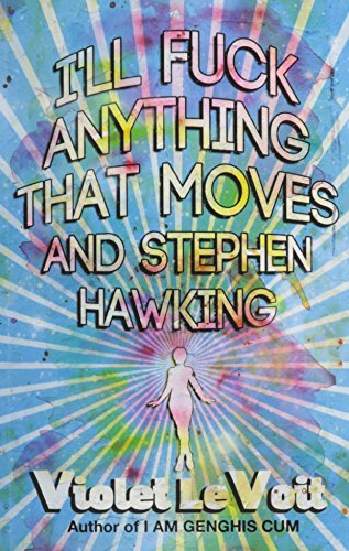 I'll Fuck Anything That Moves and Stephen Hawking