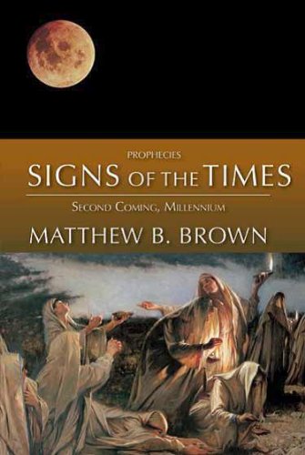 Prophecies: Signs of the Times, Second Coming, Millennium