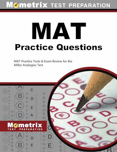 MAT Practice Questions: AT Practice Tests & Exam Review for the Miller Analogies Test: MAT Practice Tests & Exam Review for the Miller Analogies Test