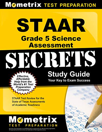 STAAR Grade 5 Science Assessment Secrets Study Guide: Staar Test Review for the State of Texas Assessments of Academic Readiness