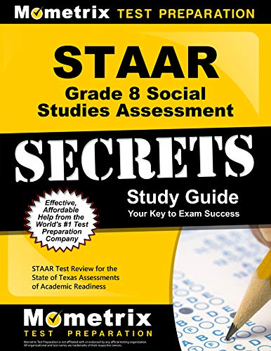 Staar Grade 8 Social Studies Assessment Secrets: Staar Test Review for the State of Texas Assessments of Academic Readiness