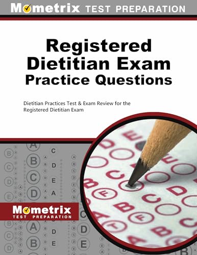 Registered Dietitian Exam Practice Questions: Dietitian Practice Tests & Exam Review for the Registered Dietitian Exam