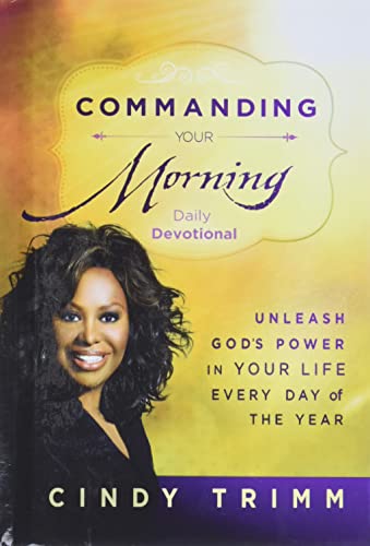 Commanding Your Morning Daily Devotional: Unleash God's Power in Your Life-Every Day of the Year