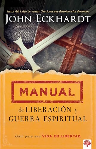 Manual de Liberación Y Guerra Espiritual / Deliverance and Spiritual Warfare Manual: Guía Para Una Vida En Libertad.