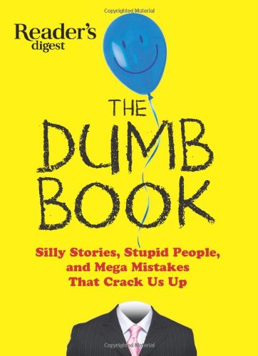 The Dumb Book: Silly Stories, Stupid People, and Mega Mistakes That Crack Us Up