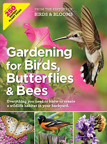 Gardening for Birds, Butterflies, and Bees: Comprehensive Guide to Creating a Wildlife Habitat in Your Backyard
