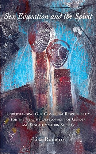 Sex Education and the Spirit: Understanding Our Communal Responsibility for the Healthy Development of Gender and Sexuality Within Society