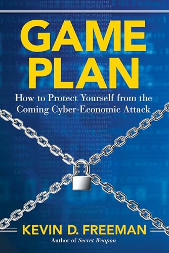 Game Plan: How to Protect Yourself from the Coming Cyber-Economic Attack