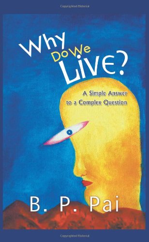 Why Do We Live? a Simple Answer to a Complex Question
