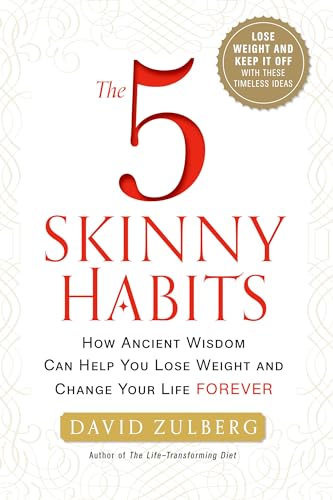 The 5 Skinny Habits: How Ancient Wisdom Can Help You Lose Weight and Change Your Life FOREVER