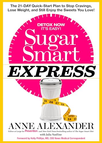 Sugar Smart Express: The 21-Day Quick Start Plan to Stop Cravings, Lose Weight, and Still Enjoy the Sweets You Love!