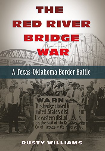 Red River Bridge War A Texas-Oklahoma Border Battle