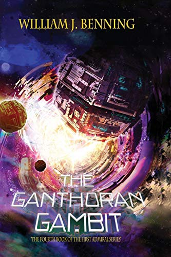 The Ganthoran Gambit: Volume 4 (The First Admiral Series)