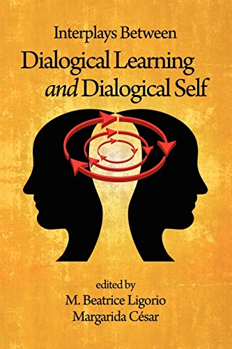 Interplays Between Dialogical Learning and Dialogical Self (Advances in Cultural Psychology: Constructing Human Development)