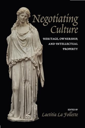 Negotiating Culture: Heritage, Ownership, and Intellectual Property