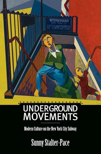 Underground Movements: Modern Culture on the New York City Subway (Science, Technology, and Culture) (Science / Technology / Culture)