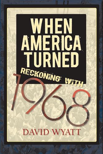When America Turned: Reckoning with 1968