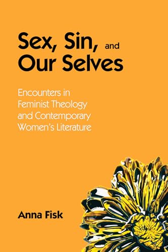 Sex, Sin, and Our Selves: Encounters in Feminist Theology and Contemporary Women's Literature