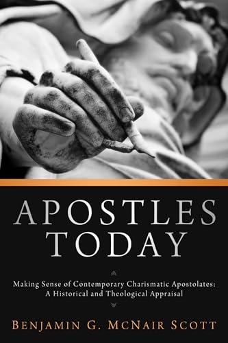 Apostles Today: Making Sense of Contemporary Charismatic Apostolates: A Historical and Theological Appraisal