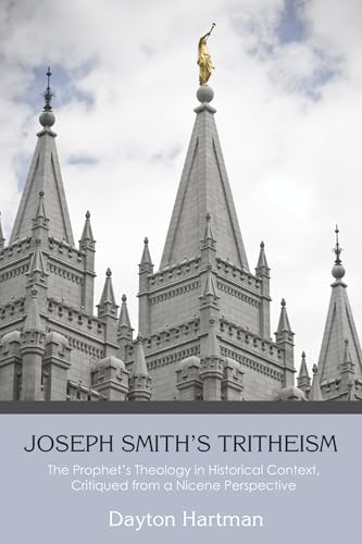 Joseph SmithÕs Tritheism: The ProphetÕs Theology in Historical Context, Critiqued from a Nicene Perspective