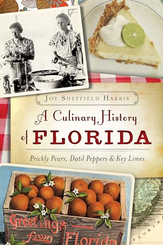 A Culinary History of Florida: Prickly Pears, Datil Peppers & Key Limes