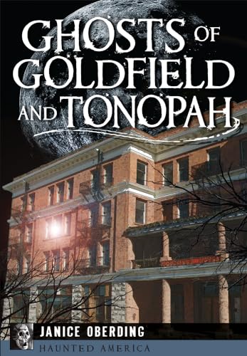 Ghosts of Goldfield and Tonopah (Haunted America)