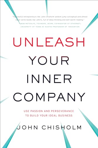 Unleash Your Inner Company: Use Passion and Perseverance to Build Your Ideal Business