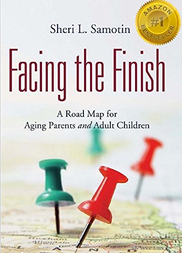 Facing the Finish: A Road Map for Aging Parents and Adult Children