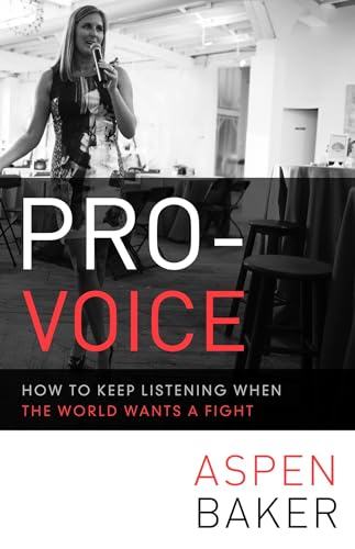 Pro-Voice: How to Keep Listening When the World Wants a Fight
