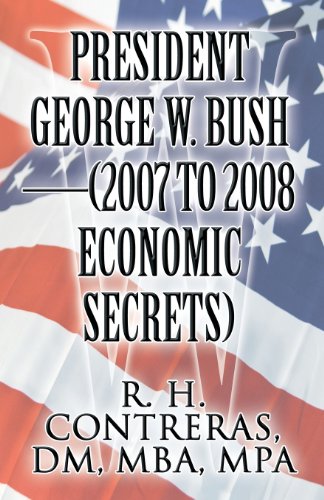 President George W. Bush - (2007 to 2008 Economic Secrets)