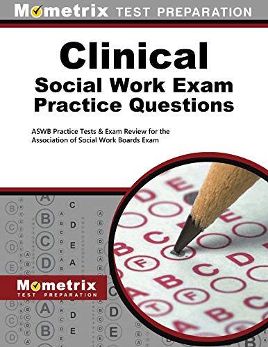 Clinical Social Work Exam Practice Questions: ASWB Practice Tests & Review for the Association of Social Work Boards Exam