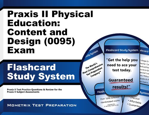Praxis II Physical Education: Content and Design (5095) Exam Flashcard Study System: Praxis II Test Practice Questions & Review for the Praxis II: Subject Assessments (Cards)