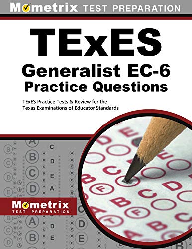 TExES Generalist EC-6 Practice Questions: TExES Practice Tests & Review for the Texas Examinations of Educator Standards