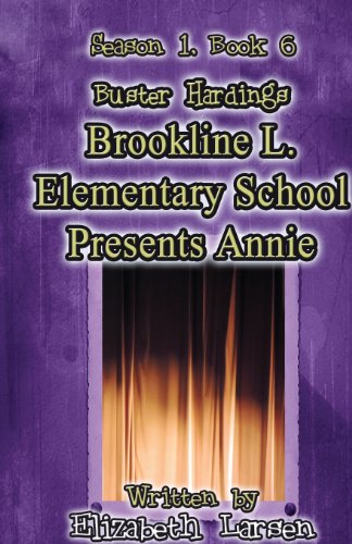 Season 1, Book 6 Buster Hardings: Brookline L. Elementary School Presents Annie