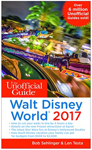 The Unofficial Guide to Walt Disney World 2017 (The Unofficial Guides)