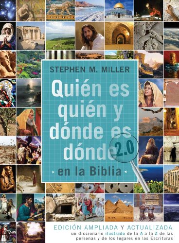 Quién es quién y dónde es dónde en la Biblia 2.0: Edición ampliada y actualizada: un diccionario ilustrado de la A a la Z de las personas y de los lugares en las Escrituras (Spanish Edition)