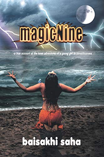 magicNine: A True Account of the Inner Adventures of a Young Girl to Consciousness