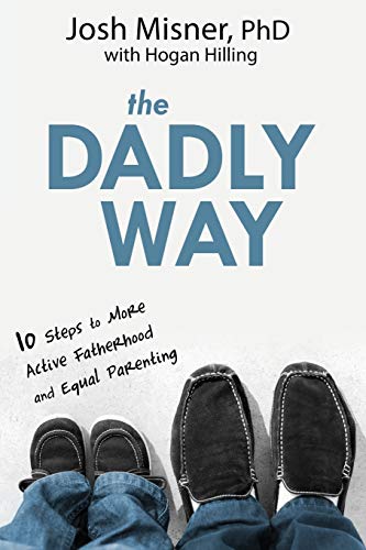The Dadly Way: 10 Steps to More Active Fatherhood and Equal Parenting