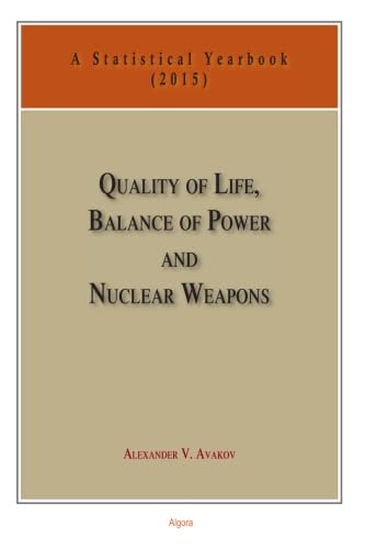 Quality of Life, Balance of Power, and Nuclear Weapons (2015): A Statistical Yearbook for Statesmen and Citizens