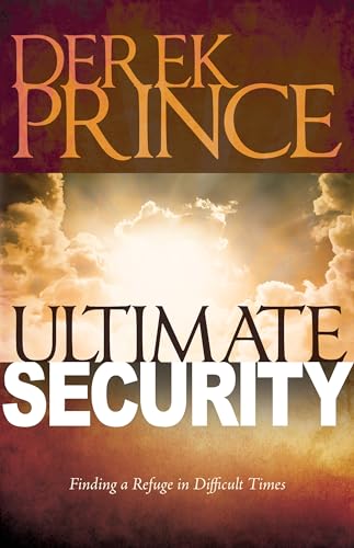 Ultimate Security: Finding a Refuge in Difficult Times