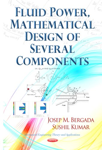 Fluid Power, Mathematical Design of Several Components (Mechanical Engineering Theory and Applications)
