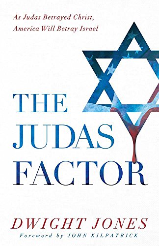 The Judas Factor: As Judas Betrayed Christ, America Will Betray Israel
