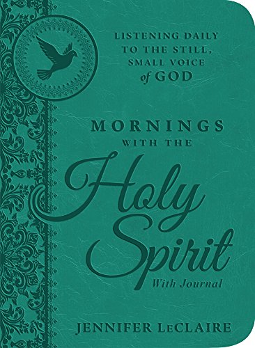 Mornings with the Holy Spirit with Journal: Listening Daily to the Still, Small Voice of God