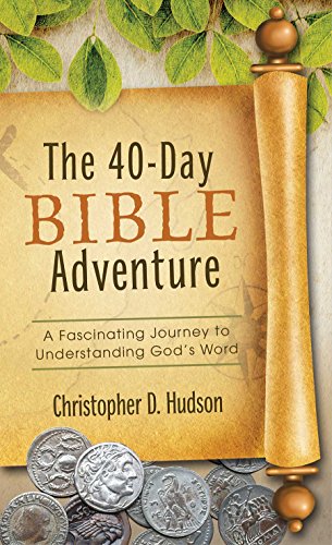 The 40-Day Bible Adventure: A Fascinating Journey to Understanding God's Word (VALUE BOOKS)